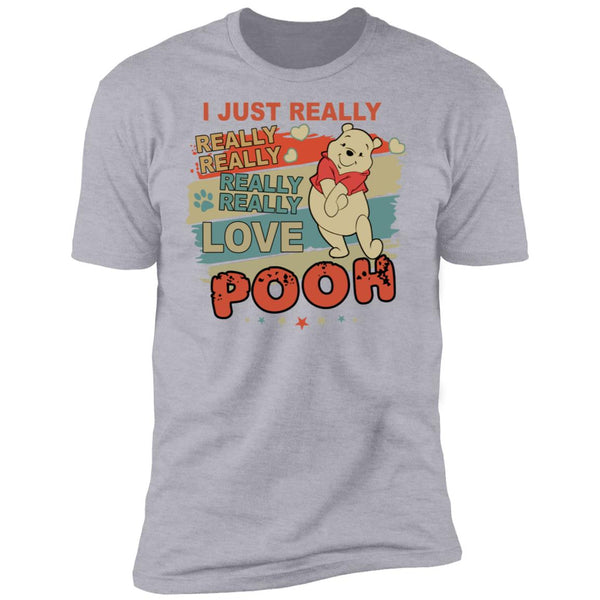 I Just Really Love Pooh - Pooh Shirt - Pooh Lover