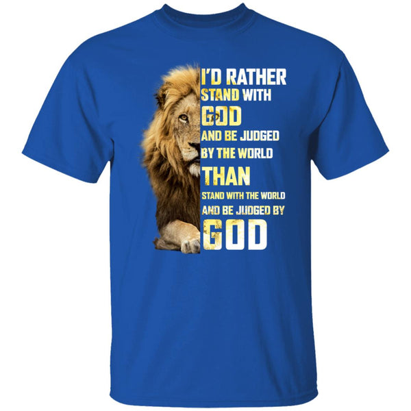 I'd Rather Stand WIth God And Be Judged By The World Jesus Shirts