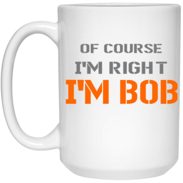 Of Course I'm Right I'm Bob, Father's Day gift