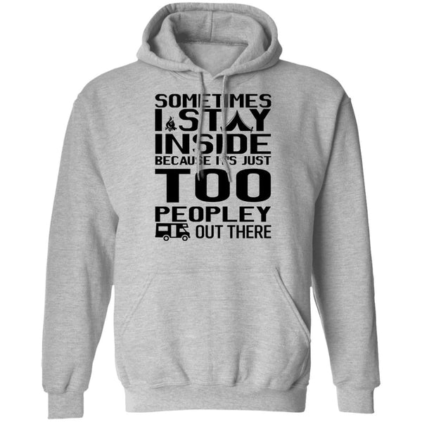 Sometimes I Stay Inside Shirt - Funny Shirt - Crazy Tee