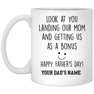 Personalization Gift Mug, Look At You Landing My Mom and Getting Me As A Bonus Happy Father's Day Mug Funny Gifts Custom Name for Step Dad Bonus Dad From Son Daughter on Father's Day