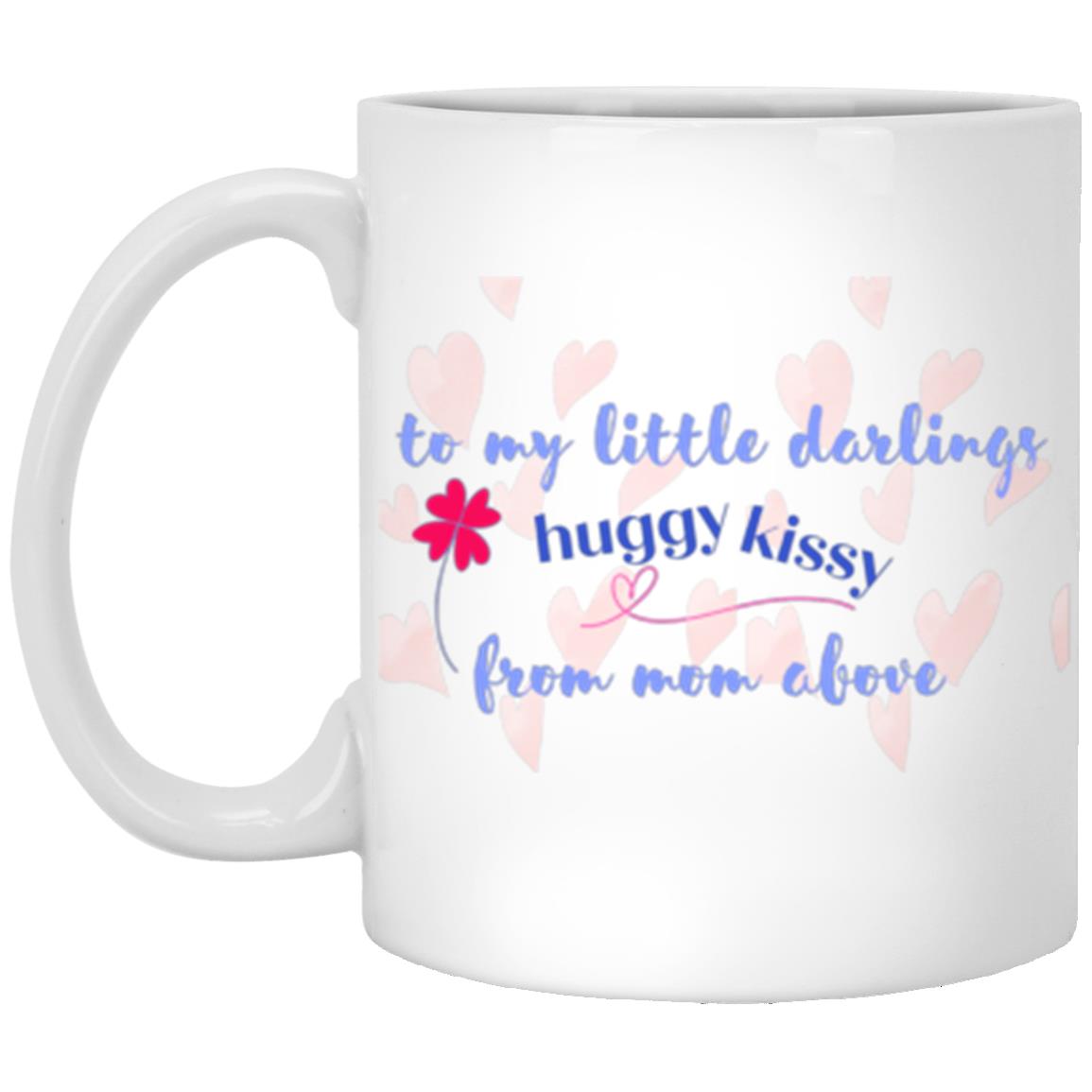 To My Littler Darlings Huggy Kissy From Mom Above Mug