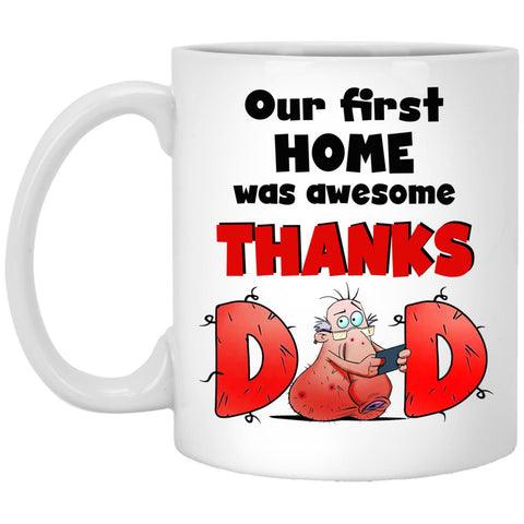 Our First Home Was Awesome Thanks Dad Mug, Father’s Day Mug, Happy Father’s Day, Mug For Father, Gift For Father