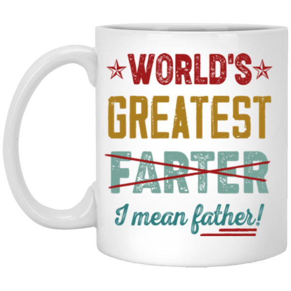 World’s Greatest Farter I Mean Father Mug, Father’s Day Mug, Happy Father’s Day, Mug For Father, Gift For Father