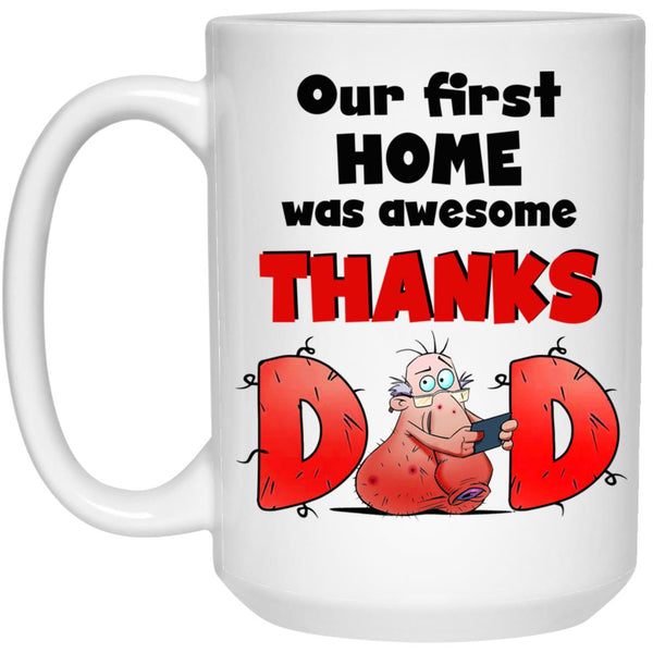 Our First Home Was Awesome Thanks Dad Mug, Father’s Day Mug, Happy Father’s Day, Mug For Father, Gift For Father