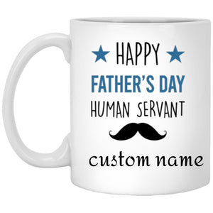 Personalization Mug, Happy Father’s Day Human Servant From Your Tiny Furry Overlord, Father’s Day Gif Mug