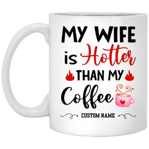 Personalization Mug, My Wife Is Hotter Than Coffee