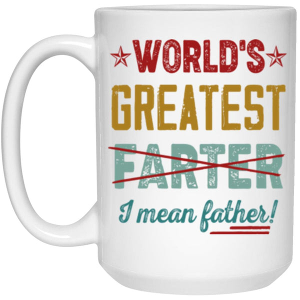 World’s Greatest Farter I Mean Father Mug, Father’s Day Mug, Happy Father’s Day, Mug For Father, Gift For Father