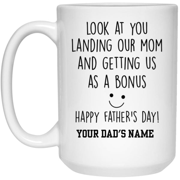 Personalization Gift Mug, Look At You Landing My Mom and Getting Me As A Bonus Happy Father's Day Mug Funny Gifts Custom Name for Step Dad Bonus Dad From Son Daughter on Father's Day