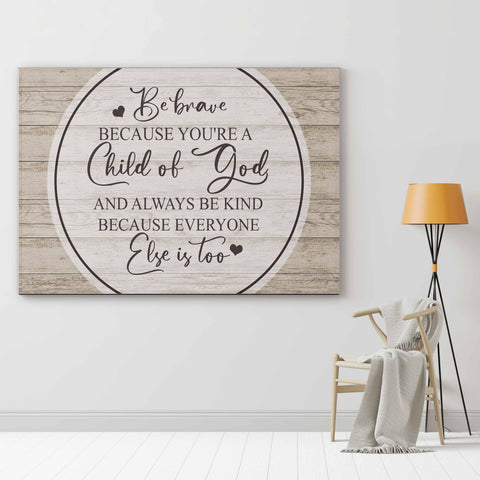 Be Brave Because You're A Child Of God - Jesus Landscape Canvas - Wall Art