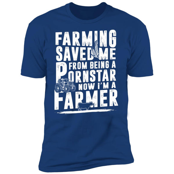 Farming Saved Me From Being A Pornstar - Farming Shirts - Funny Gift Shirts - CustomUni Shirts