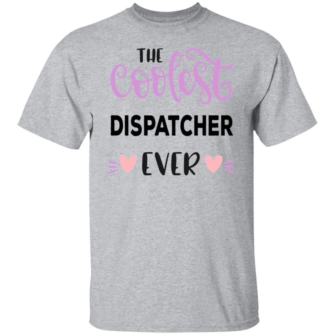 The Coolest Dispatcher Ever - Funny Tee - CustomUni Shirt