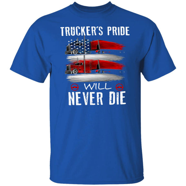 Trucker's Pride Will Never Die - Gift For Truck Lover - Truck Driver