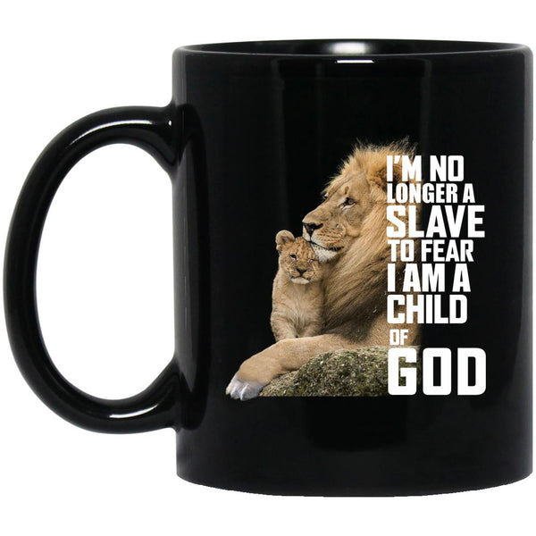 I'm No Longer A Slave To Fear, I Am A Child Of God - Jesus Coffee Mug - CustomUni Mug