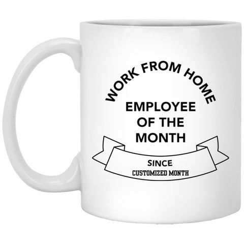 Work From Home Employee Of The Month Coffee Mug - Personalization Mug - CustomUni Mug