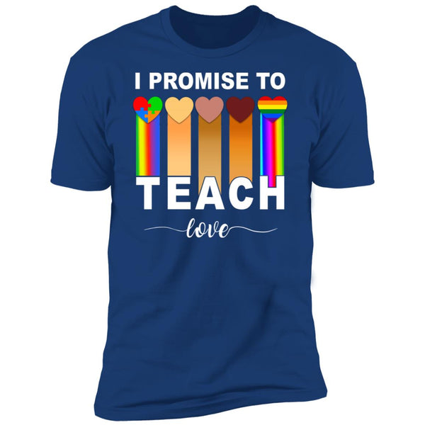 I Promise To Teach Love Shirt