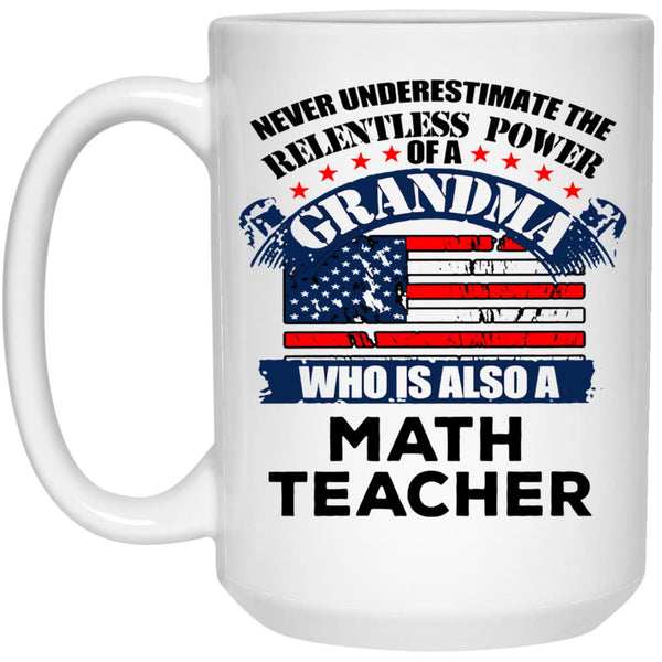 Never Underestimate A Grandma Who Is Also A Match Teacher - Gift For Grandam - Teacher Coffee Mug - CustomUni Mug