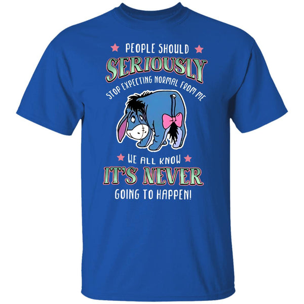 People Should Seriously Stop Expecting Normal From Me - Funny Gift Shirts - CustomUni Shirts