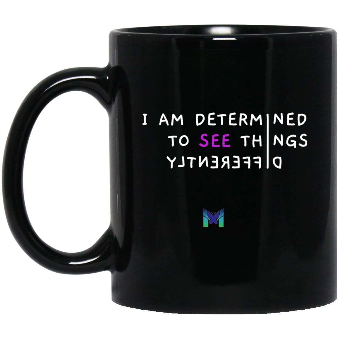 I am determined to see things differently mug