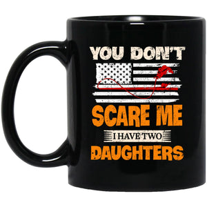 You Don't Scare Me I Have Two Daughters Vintage Fishing, 11oz 15oz black mug