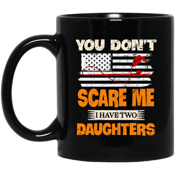 You Don't Scare Me I Have Two Daughters Vintage Fishing, 11oz 15oz black mug