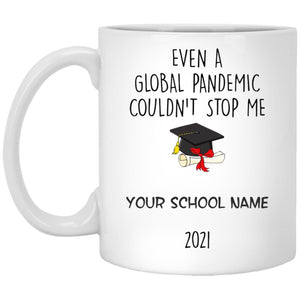 Even A Global Pandemic Couldn't Stop Me - Personalization Gift For Graduation