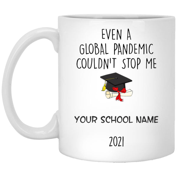 Even A Global Pandemic Couldn't Stop Me - Personalization Gift For Graduation