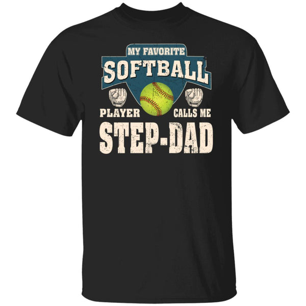 My Favorite Softball Player Calls Me Step-Dad T-Shirt