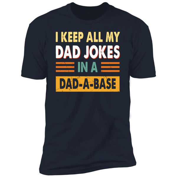 I keep all my dad jokes in a dad a base, Give for Daddy, Father's Day shirt