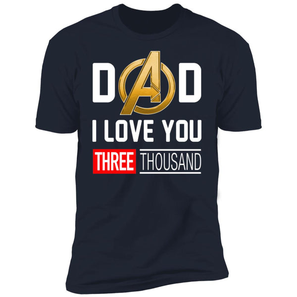 Dad i love you three thousand shirt