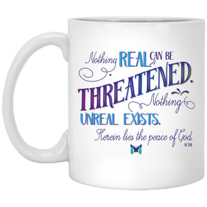 Nothing real can be threatened nothing u?neal exists mug