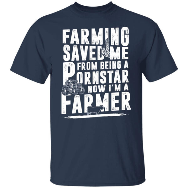 Farming Saved Me From Being A Pornstar - Farming Shirts - Funny Gift Shirts - CustomUni Shirts