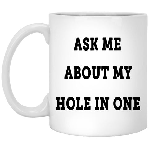 Ask Me About My Hole In One Coffee Mug - CustomUni Mug