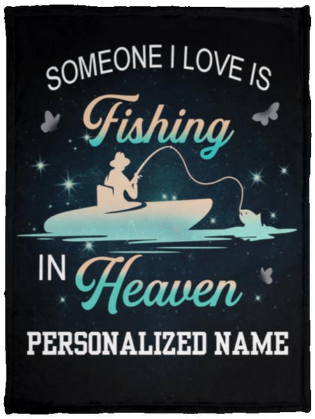 Personalized Blanket, Fishing Lovers, Someone I Love Is Fishing In Heaven, Gift For Dad