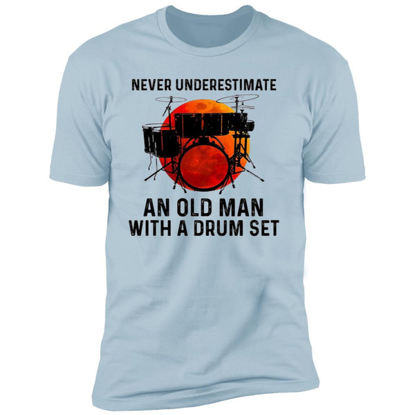 Never Underestimate An Old Man With A Drum Set Shirts CustmUni