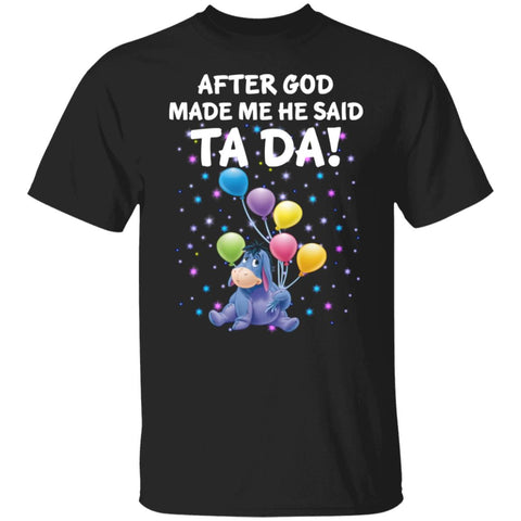 After God Made Me He Said Ta Da - Donkey Tee - Donkey Shirt