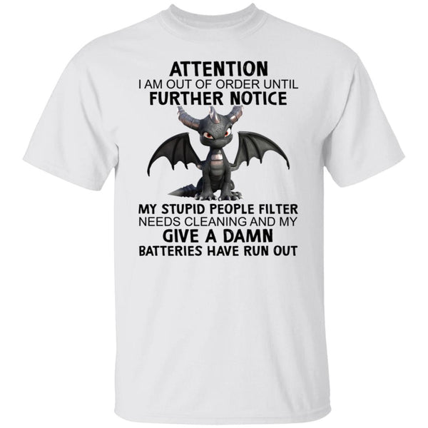 Attention I Am Out Of Order Until Further Notice - Funny Shirt