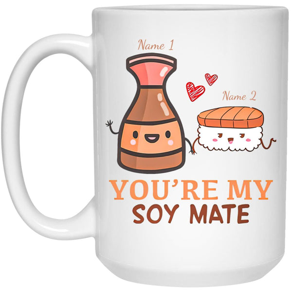 Personalized Coffee Mug - You Are My Soy Mate - CustomUni Mug