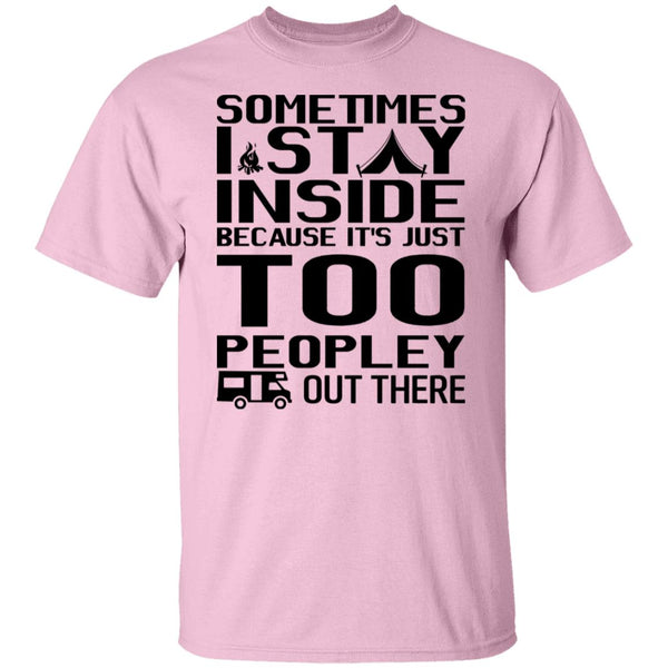 Sometimes I Stay Inside Shirt - Funny Shirt - Crazy Tee