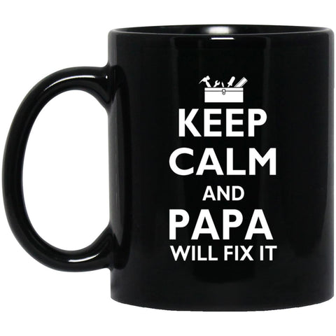 Keep calm and papa will fix it, Father's Day gift, 11oz 15oz mug