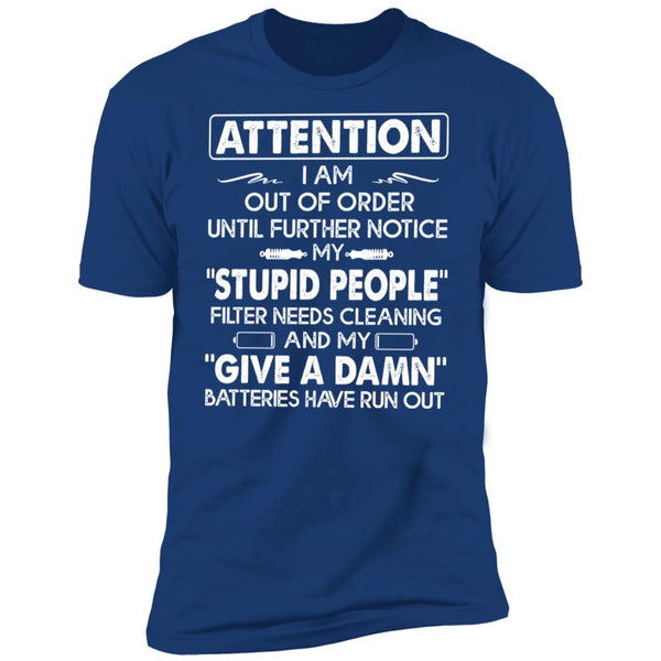 Attention I Am Out Of Order Until Further Notice -Funny Tee