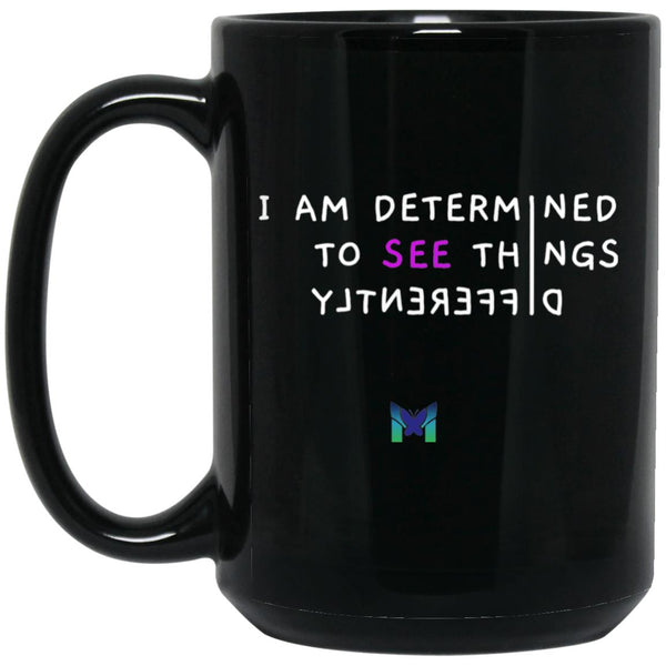 I am determined to see things differently mug