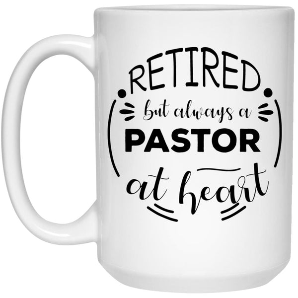 Retired But Always A Pastor At Hear - Retirement Coffee Mug Gift - CustomUni Mug