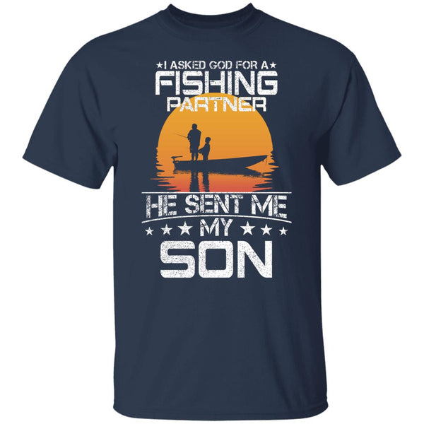 I Asked God For Fishing Partner He Sent Me My Son shirt