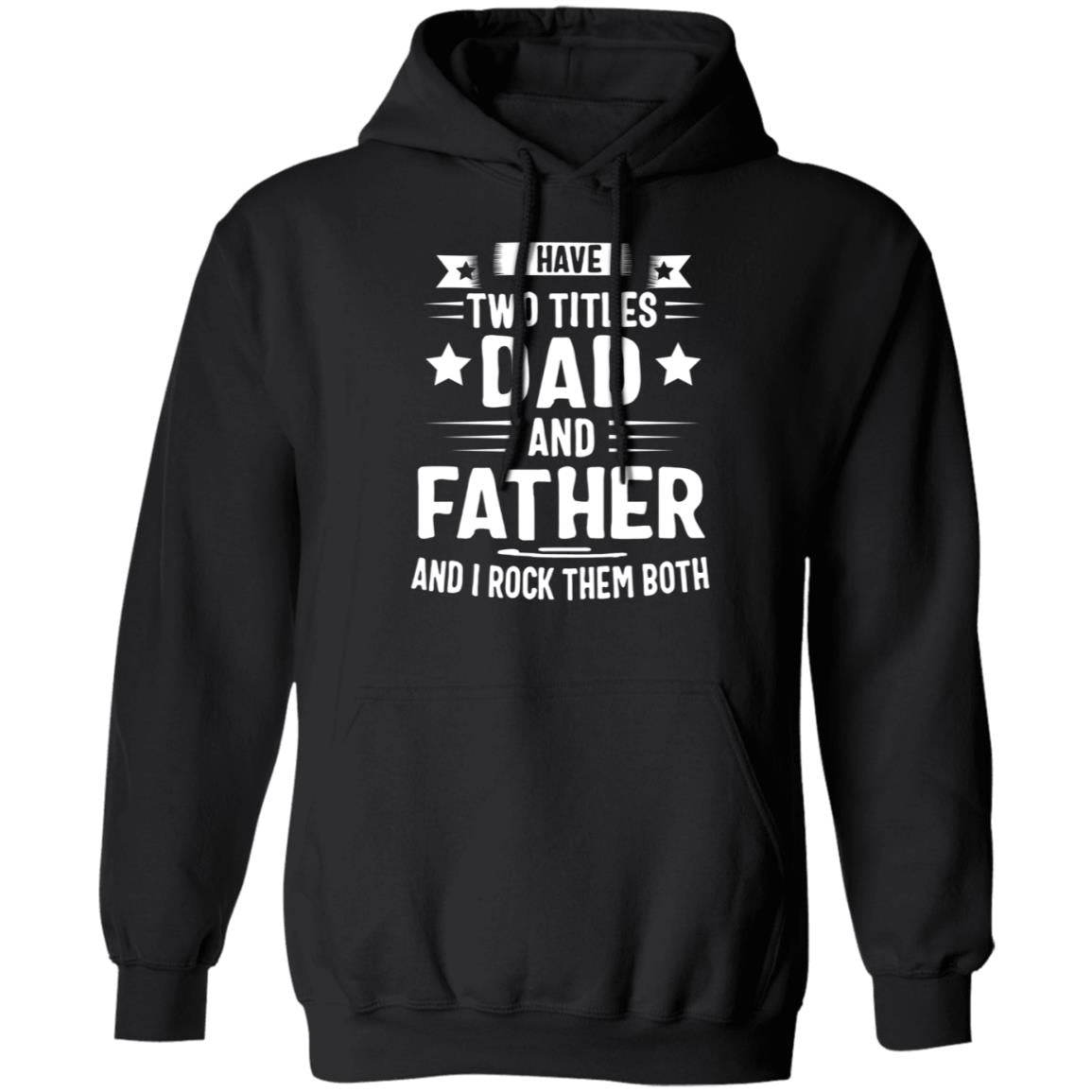 I have two titles dad and father and i rock them both both shirt  (1)