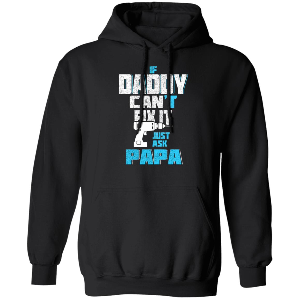 If daddy can't fix it just ask papa t shirt