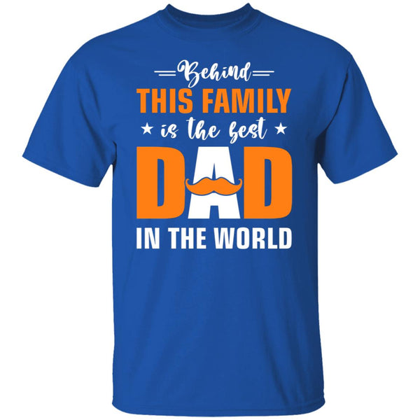 Behind this family is the best dad in the world shirt