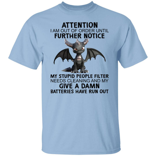 Attention I Am Out Of Order Until Further Notice - Funny Shirt