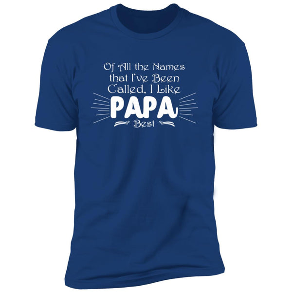 All The Names That I've Been Called I Like Papa Best Gift Shirt