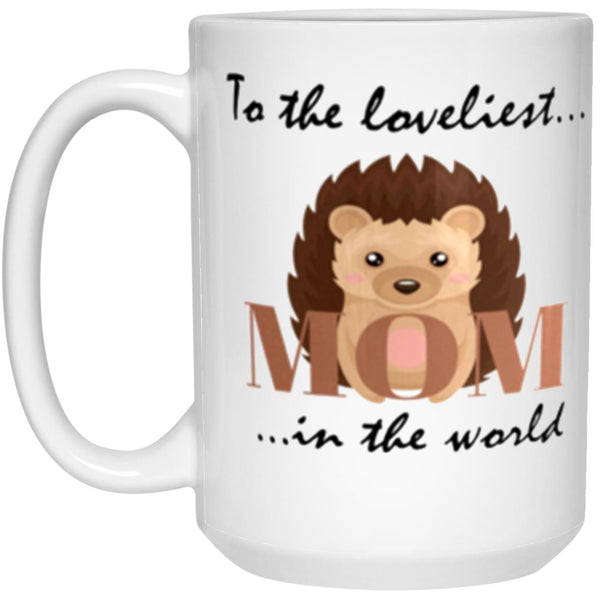 To The Loveliest Mom In The World, Hedgehog Mom Cute Coffee Mug - Gift For Mother